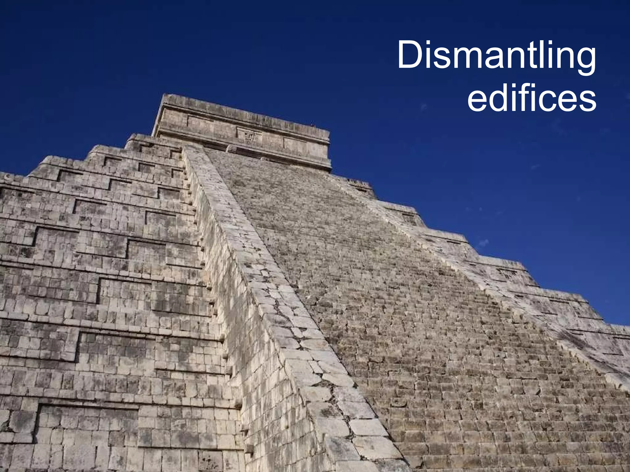 Dismantling edifices IT is a big structure within business Cloud dismantles most of the barriers Big business has identified the opportunities 