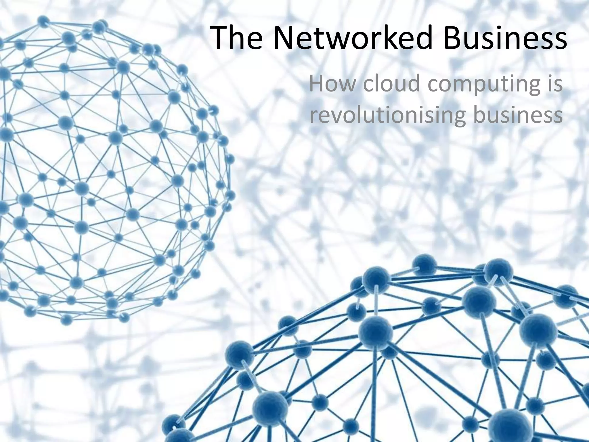 The Networked BusinessHow cloud computing is revolutionising business