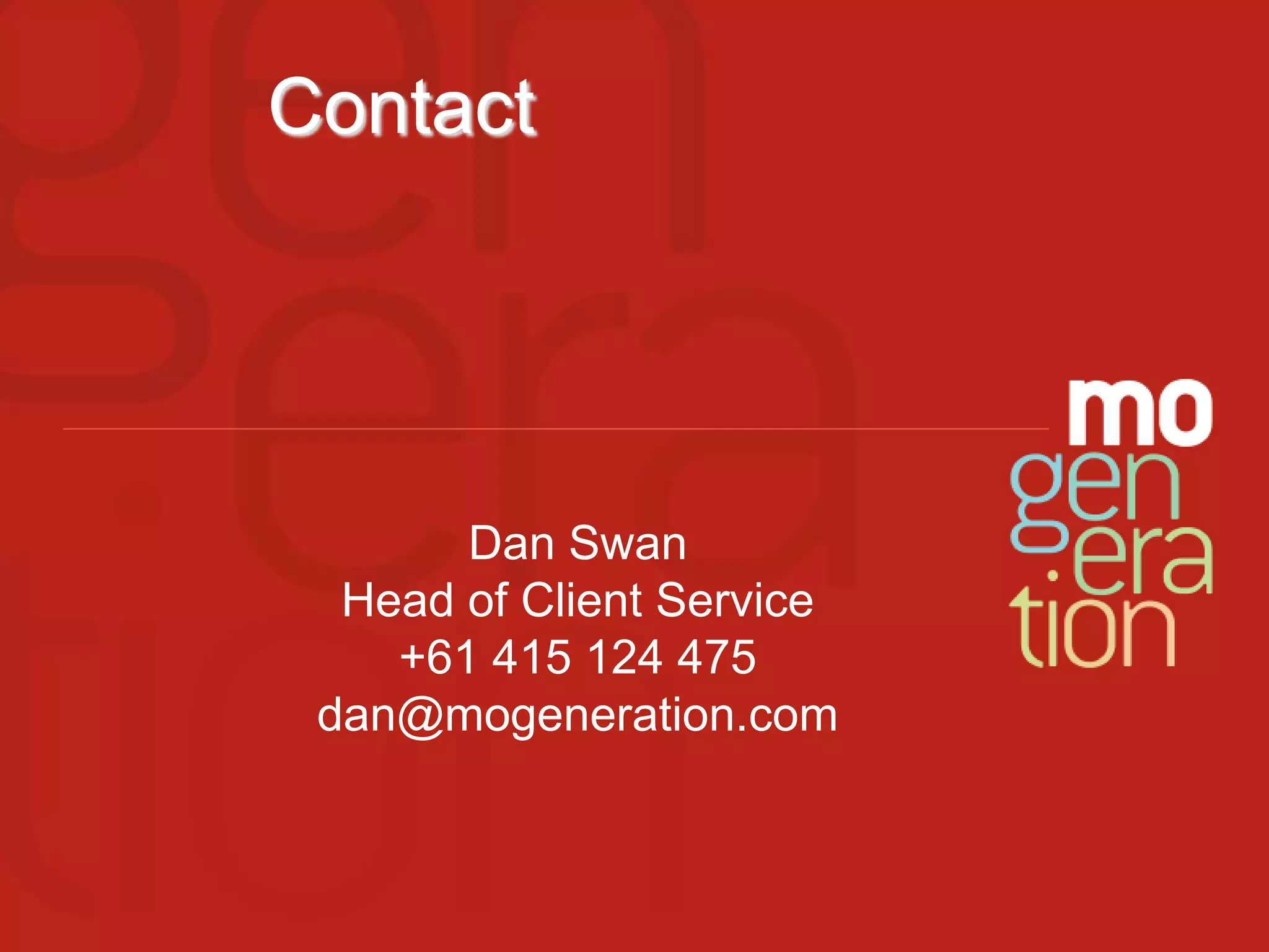 ContactDan Swan Head of Client Service+61 415 124 475dan@mogeneration.com
