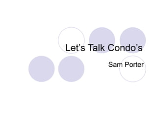Let’s Talk Condo’s Sam Porter 