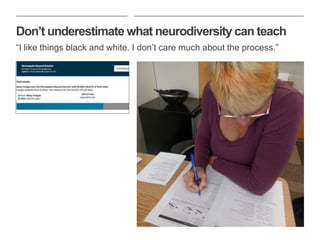 Don’t underestimate what neurodiversity can teach
“I like things black and white. I don’t care much about the process.”
 