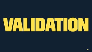 Validation
31
 