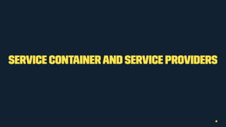 Service Containerand Service Providers
4
 