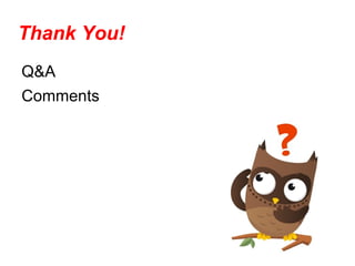 Thank You!
Q&A
Comments
 