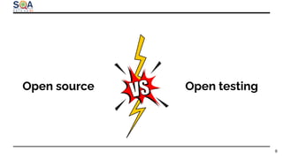 Open source Open testing
8
 