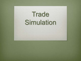Trade
Simulation
 