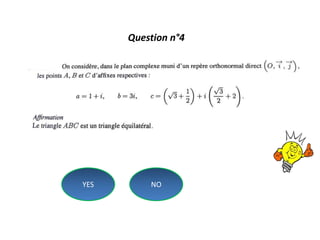 Question n°4
NOYES
 