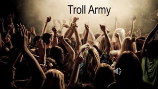 Troll Army
 