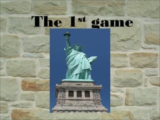 The 1st
game
 