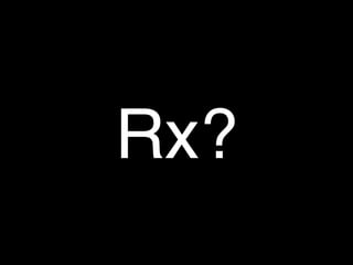 Rx?
 