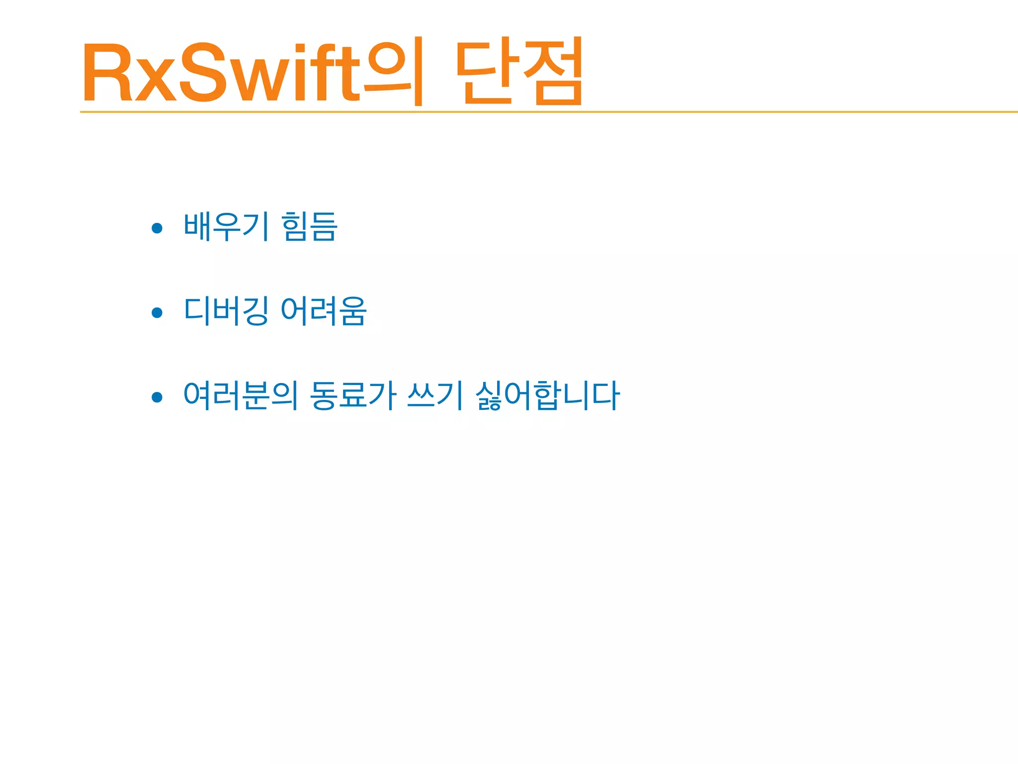 RxSwift
• 

• 

•
 
