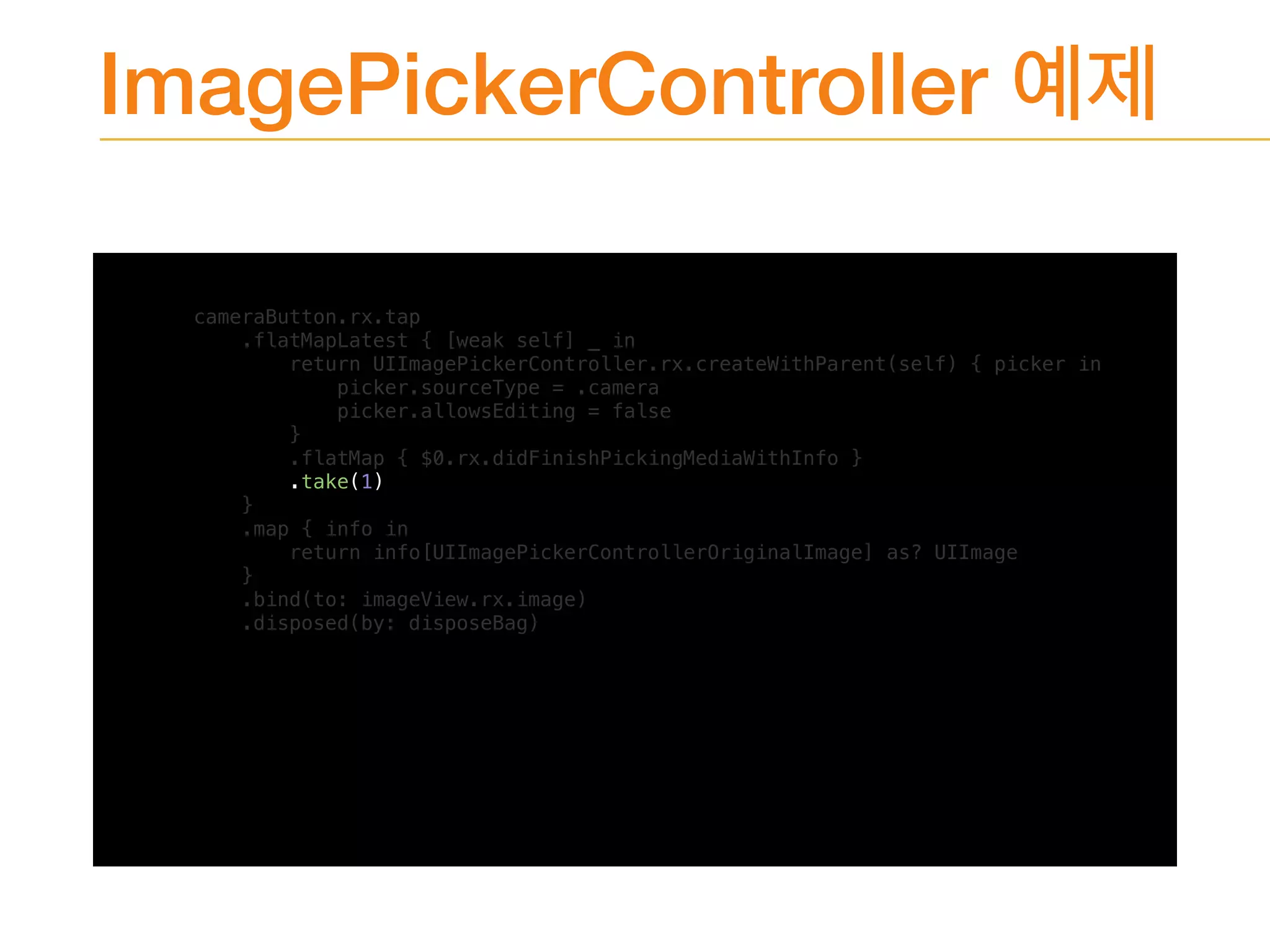 ImagePickerController
cameraButton.rx.tap
.flatMapLatest { [weak self] _ in
return UIImagePickerController.rx.createWithParent(self) { picker in
picker.sourceType = .camera
picker.allowsEditing = false
}
.flatMap { $0.rx.didFinishPickingMediaWithInfo }
.take(1)
}
.map { info in
return info[UIImagePickerControllerOriginalImage] as? UIImage
}
.bind(to: imageView.rx.image)
.disposed(by: disposeBag)
 
