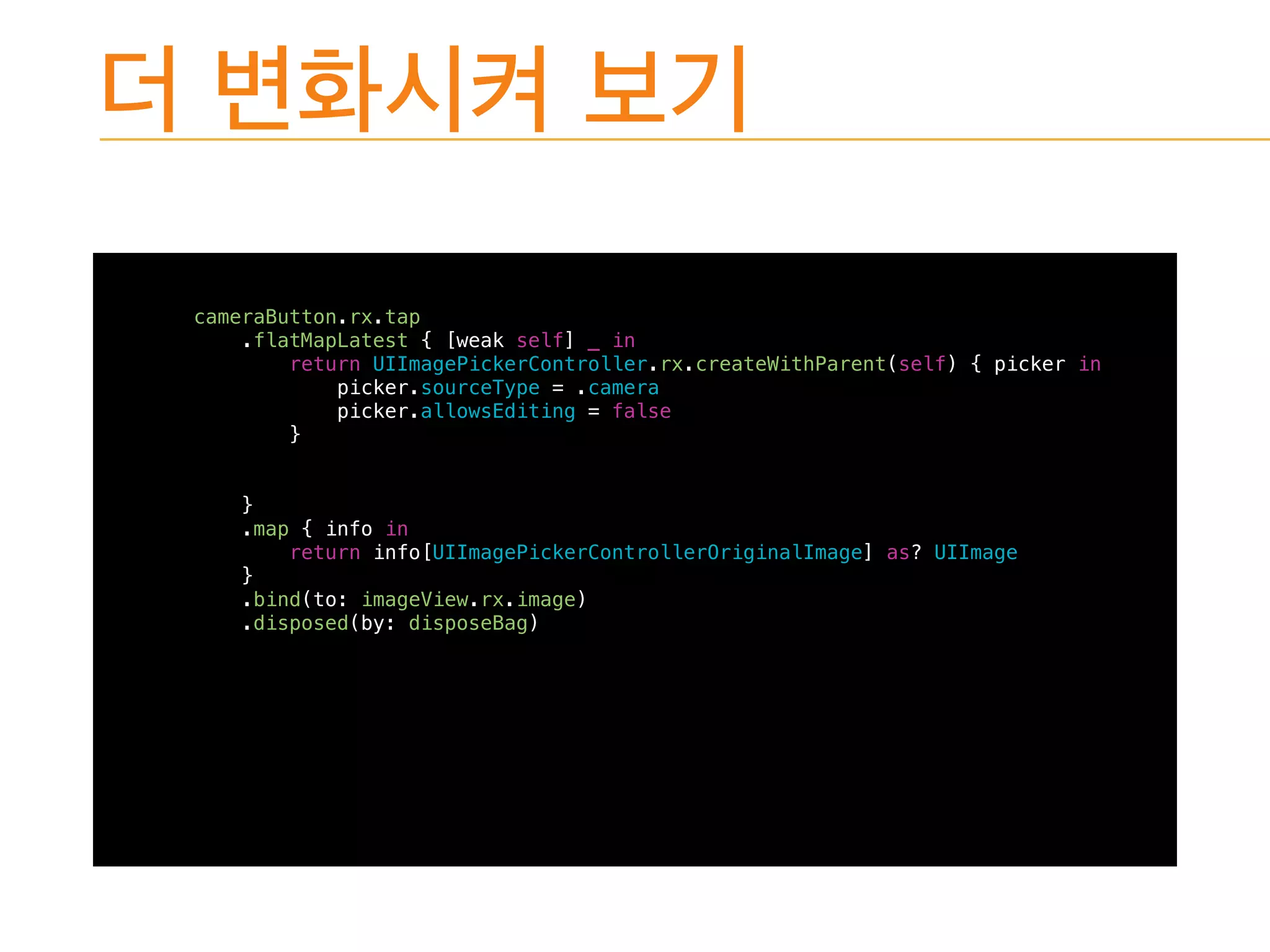cameraButton.rx.tap
.flatMapLatest { [weak self] _ in
return UIImagePickerController.rx.createWithParent(self) { picker in
picker.sourceType = .camera
picker.allowsEditing = false
}
}
.map { info in
return info[UIImagePickerControllerOriginalImage] as? UIImage
}
.bind(to: imageView.rx.image)
.disposed(by: disposeBag)
 