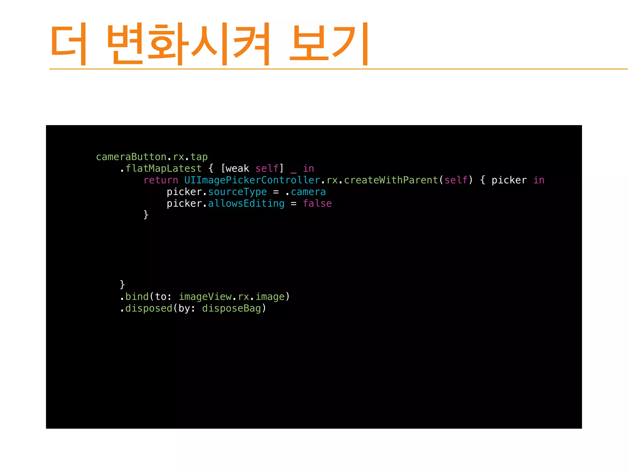 cameraButton.rx.tap
.flatMapLatest { [weak self] _ in
return UIImagePickerController.rx.createWithParent(self) { picker in
picker.sourceType = .camera
picker.allowsEditing = false
}
}
.bind(to: imageView.rx.image)
.disposed(by: disposeBag)
 
