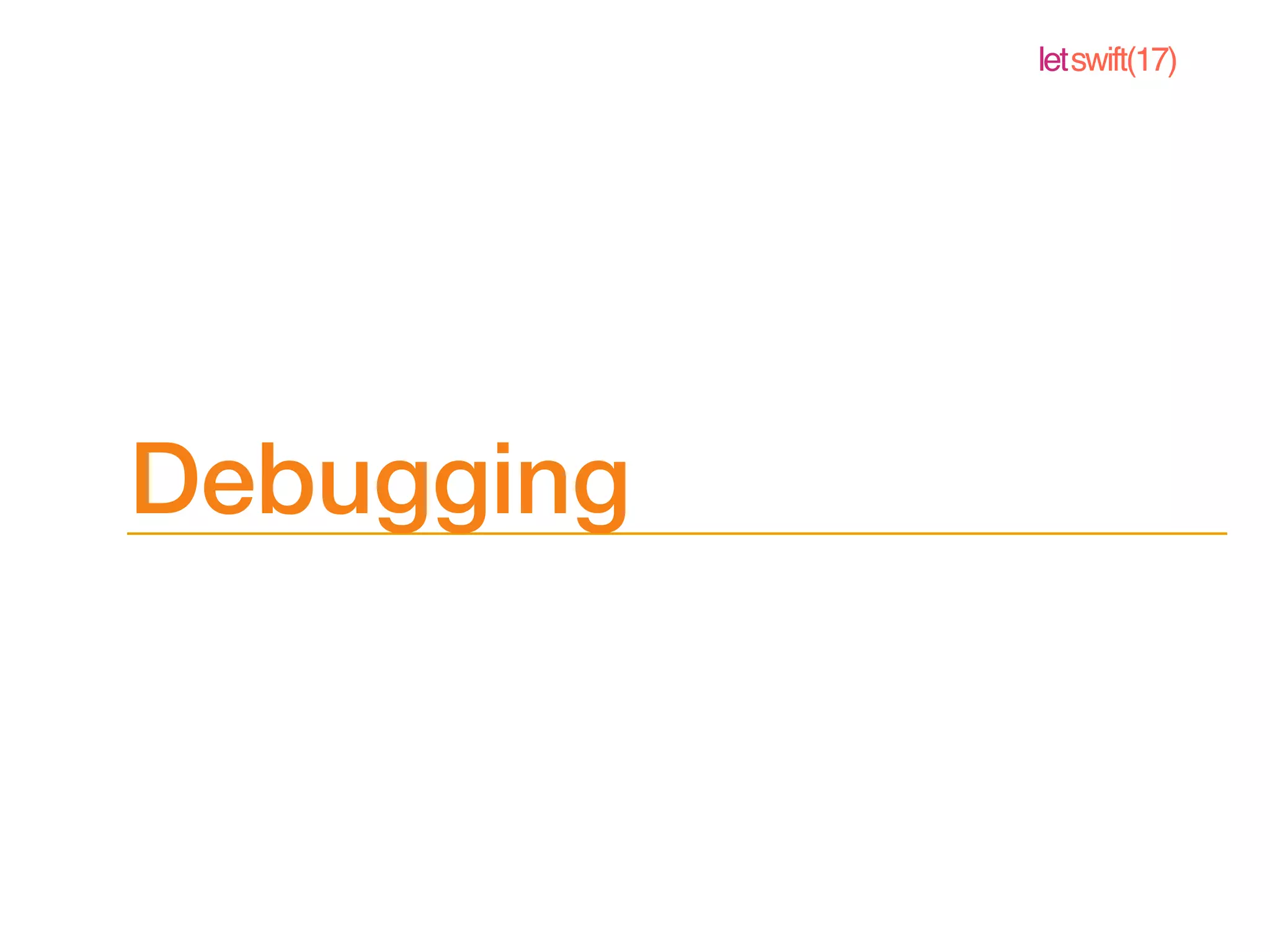 letswift(17)
Debugging
 