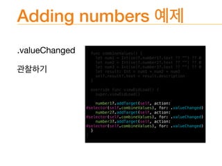 Adding numbers
override func viewDidLoad() {
super.viewDidLoad()
Observable
.combineLatest(
number1.rx.text.orEmpty,
numbe...