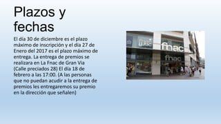Plazos y
fechas
El día 30 de diciembre es el plazo
máximo de inscripción y el día 27 de
Enero del 2017 es el plazo máximo ...