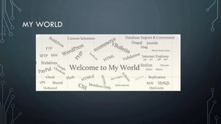MY WORLD
 