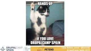 Tatar Balazs Janos - @tatarbj
DrupalCamp Spain 2019
 