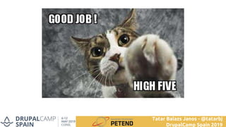 Tatar Balazs Janos - @tatarbj
DrupalCamp Spain 2019
 