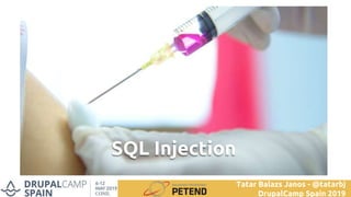 SQL Injection
Tatar Balazs Janos - @tatarbj
DrupalCamp Spain 2019
 