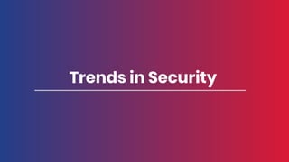 Trends in Security
 