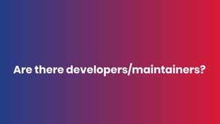 Are there developers/maintainers?
 