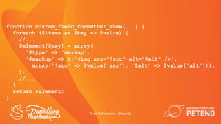 function custom_field_formatter_view(...) {
foreach ($items as $key => $value) {
//...
$element[$key] = array(
'#type' => ...