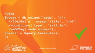 <?php
$query = db_select('node', 'n')
->fields('n', array('title', 'nid')
->condition('type', 'article')
->addTag('node_ac...