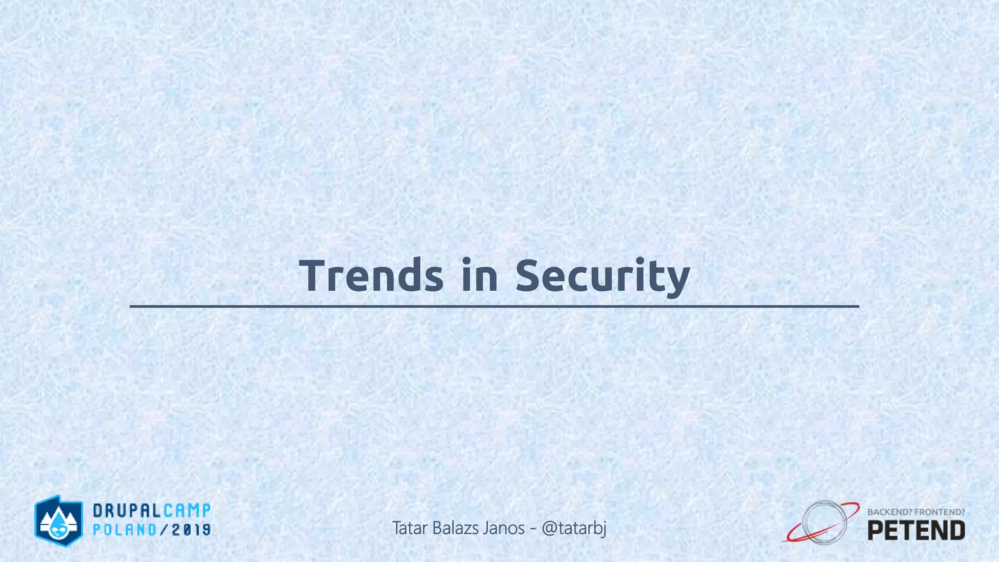 Trends in Security Tatar Balazs Janos - @tatarbj 