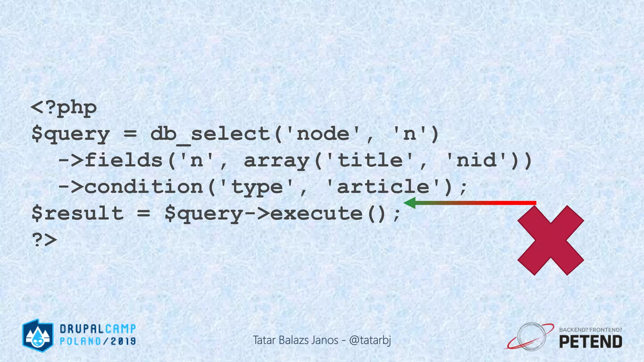 <?php $query = db_select('node', 'n') ->fields('n', array('title', 'nid')) ->condition('type', 'article'); $result = $query->execute(); ?> Tatar Balazs Janos - @tatarbj 