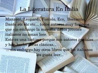 La Literatura En Italia ,[object Object],[object Object],[object Object]