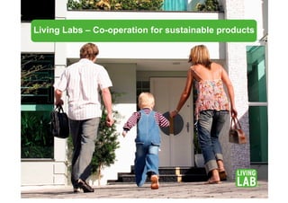 Living Labs – Co-operation for sustainable products
 