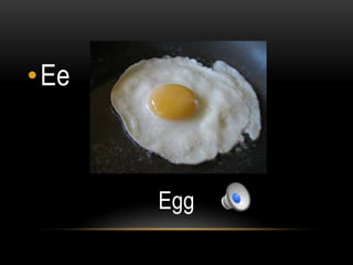 •Ee



      Egg
 