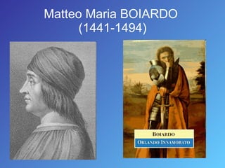 Matteo Maria BOIARDO  (1441-1494) 