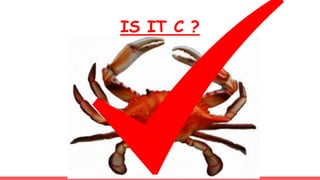IS IT C ?
 