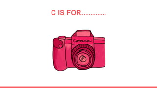 C IS FOR………..
 