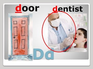 door dentist
Dd
 