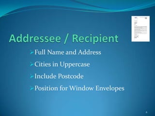 Full Name and Address
Cities in Uppercase
Include Postcode
Position for Window Envelopes


                                 6
 