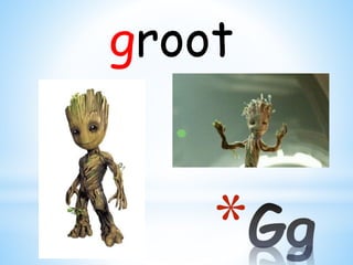*
groot
 