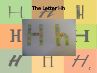 The Letter Hh 