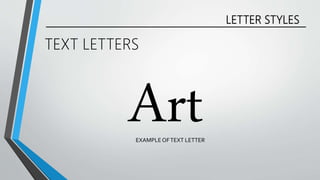 LETTER STYLES
TEXT LETTERS
EXAMPLEOFTEXT LETTER
 
