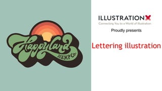 Lettering illustration
Proudly presents
 
