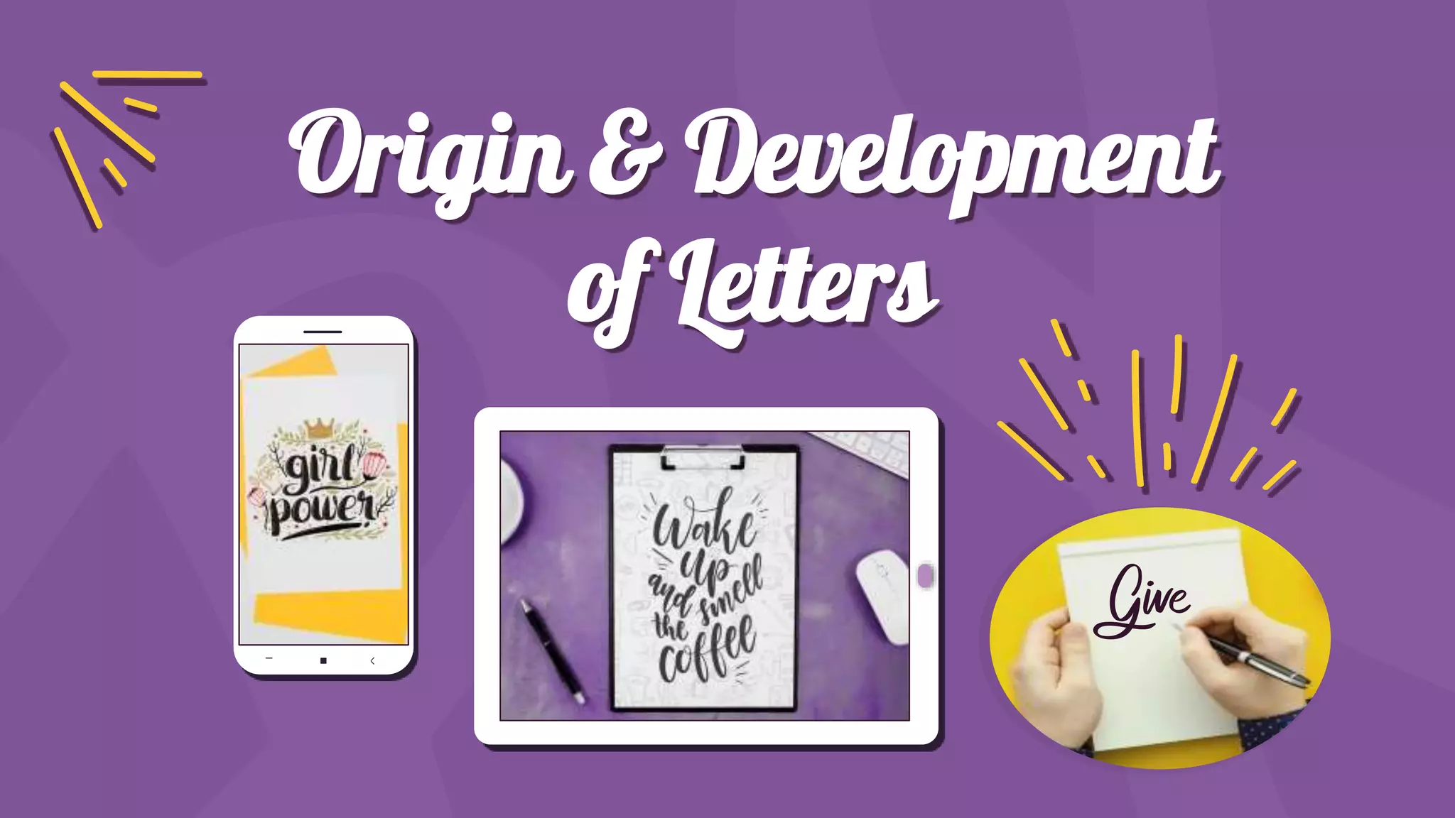 Origin & Development
of Letters
 