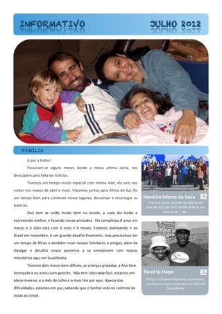 INFORMATIVO                                                                                                           JULHO 2012


  Issue [#]: Issue Date




       FAMÍLIA

            !"#$%"$"&'(')*"
            +$))$,$-.)/" $0123)" -/)/)" (/)(/" $" 3'))$" 20&4-$" 5$,&$6" 3')"
(/)520#/-"#/0$"7$0&$"(/"3'&454$)8"
            94:/-')"2-"&/-#'"-24&'"/)#/54$0"5'-"-43;$"-</6"/0$":/4'"3')"
:4)4&$,"3')"-/)/)"(/"$=,40"/"-$4'8">4$?$-')"?23&')"#$,$"@7,45$"('"A206"7'4"
2-" &/-#'" ='-" #$,$" 5'3;/5/," 3':')" 021$,/)6" (/)5$3)$," /" ,/5$,,/1$," $)"                                       !"#$%&'()%*"+",(*"(-.,"(                            02
                                                                                                                                          94:/-')"3'))$",/234<'"(/"04(/,/)"(/"
=$&/,4$)8""""""""""""""""""""""""""""""""""""""""""""""""""""""""""""""""""""""""""""""""""""""""""""""""""""""""""""""""""""""""""""""""""""""""""
                                                                                                                                       =$)/"(/"GQRST"AQS9UDVO"!WVXR!"/-"
        B$,4" &/-" )/" )$C('" -24&'" =/-" 3$" /)5'0$6" $" 5$($" (4$" 0/3('" /"                                                                      Y',5/)&/,"Z"A!8"

/)5,/:/3('"-/0;',6"/"7$%/3('"3':$)"$-4%$(/)8""D0$"5'-#0/&'2"E"$3')"/-"
-$,F'" /" '" G'<'" /)&H" 5'-" I" $3')" /" J" -/)/)8" D)&$-')" #0$3/?$3('" 4," $'"
K,$)40"/-"3':/-=,'6"L"2-"1,$3(/"(/)$74'"743$35/4,'6"-$)"#,/54)$-')"&/,"
2-"&/-#'"(/"7L,4$)"/"&$-=L-",/:/,"3'))')"7$-404$,/)"/"$-41')6"$0L-"(/"
(4:201$," /" (/)$74$," 3':')" #$,5/4,')" $" )/" /3:'0:/,/-" 5'-" 3'))')"
-434)&L,4')"$M24"/-"A2$%40N3(4$8""
            94:/-')"('4)"-/)/)"=/-"(47C5/4)6"$)"5,4$3F$)"1,4#$($)6"$"!3/"&/:/"
=,'3M24&/"/"/2"/)&'2"5'-"1$)&,4&/8""O<'"&/-")4('"3$($"7H5406"/)&$-')"/-"                                             !'.*(/'(0'1"(                                      02
#0/3'"43:/,3'6"/"'"-P)"(/"G20;'"L"'"-$4)"7,4'"#',"$M248"!#/)$,"($)"                                                    +/&,')"/"D04%$=/&;"[23/3/6"5$)$0"A$%46"
                                                                                                                       5'-/F$,$-"/))/"-434)&L,4'"/-"GQRST"
(474520($(/)6"/)&$-')"/-"#$%6")$=/3('"M2/"'"A/3;',"/)&H"3'"5'3&,'0/"(/"                                                              A2$%40N3(4$"
&'($)"$)"5'4)$)8"
            "
            "
 