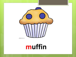muffin
 