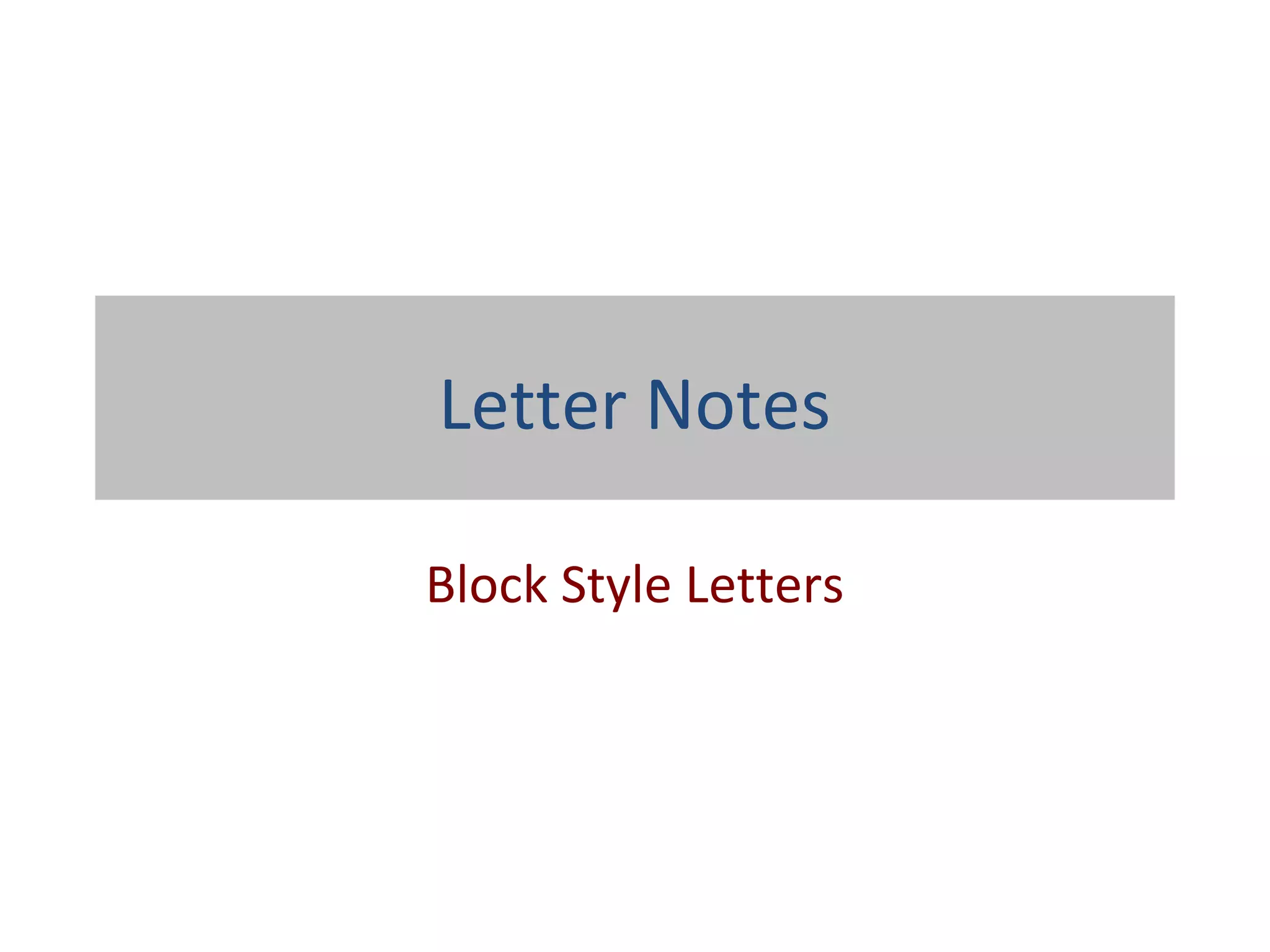 Letter Notes
Block Style Letters
