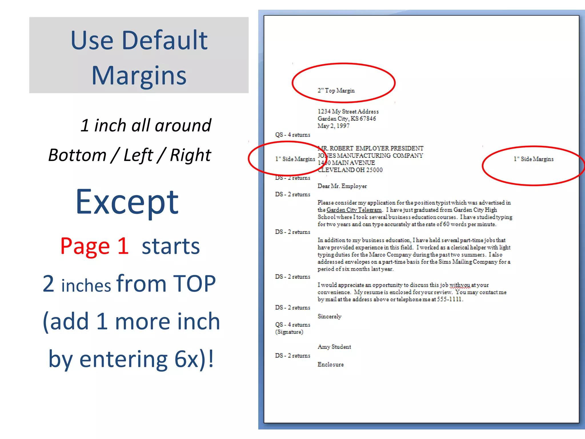 Use Default
Margins
1 inch all around
Bottom / Left / Right
Except
Page 1 starts
2 inches from TOP
(add 1 more inch
by entering 6x)!