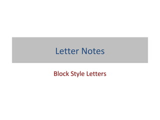 Letter Notes
Block Style Letters
 