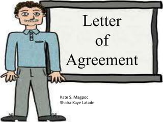 Letter
of
Agreement
Kate S. Magpoc
Shaira Kaye Latade
 